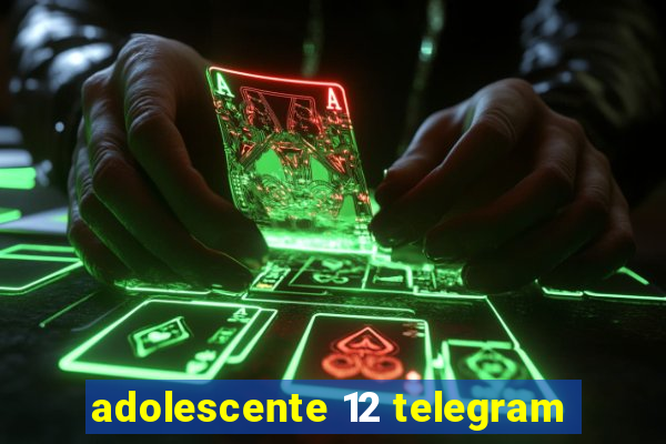 adolescente 12 telegram